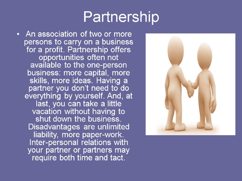 Partnership An association of two or more persons to carry on a business for
